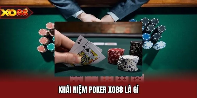 khái quát về Poker Xo88