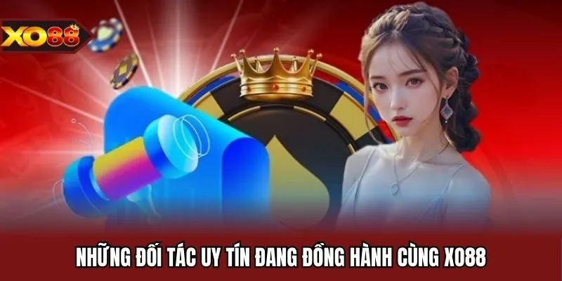 Những đối tác uy tín đang đồng hành cùng XO88